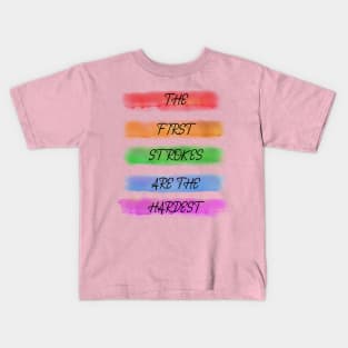 Artists The First Strokes Are The Hardest Enouragement Kids T-Shirt